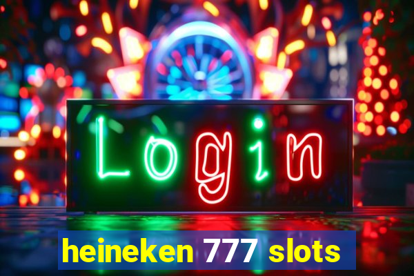 heineken 777 slots